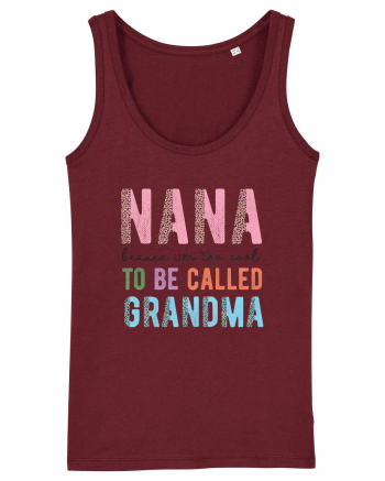 Nana because I'm to cool to be called Grandma Burgundy