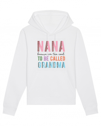Nana because I'm to cool to be called Grandma White