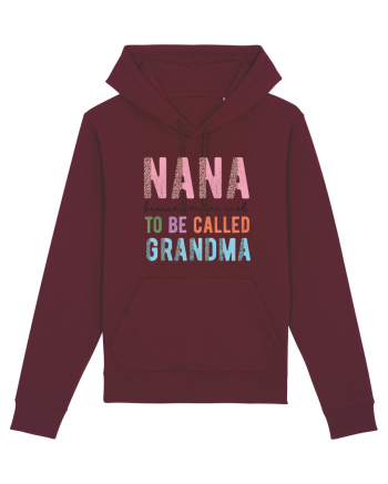 Nana because I'm to cool to be called Grandma Burgundy
