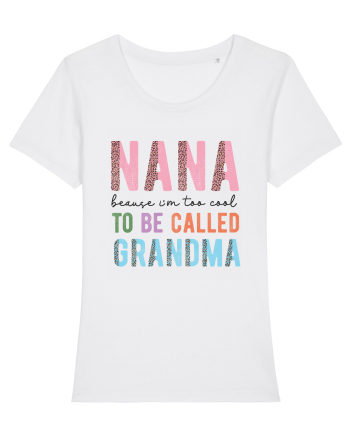 Nana because I'm to cool to be called Grandma White