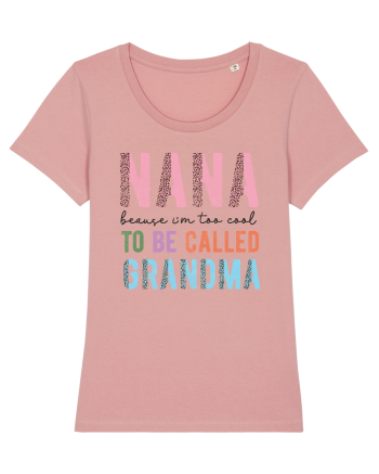 Nana because I'm to cool to be called Grandma Canyon Pink
