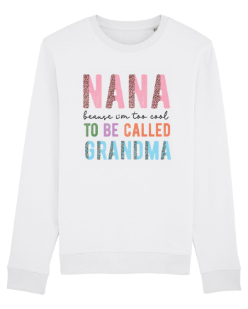 Nana because I'm to cool to be called Grandma White