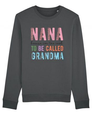 Nana because I'm to cool to be called Grandma Anthracite