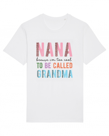 Nana because I'm to cool to be called Grandma White