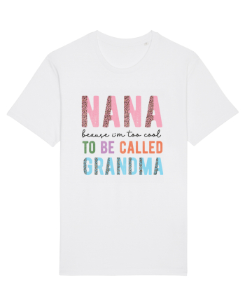 Nana because I'm to cool to be called Grandma White