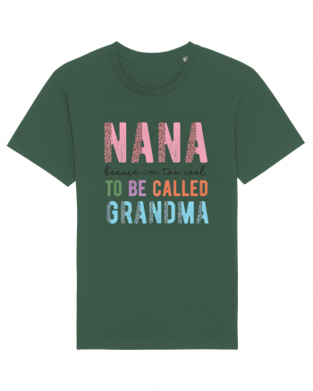 Nana because I'm to cool to be called Grandma Bottle Green