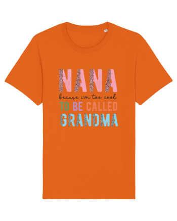 Nana because I'm to cool to be called Grandma Bright Orange