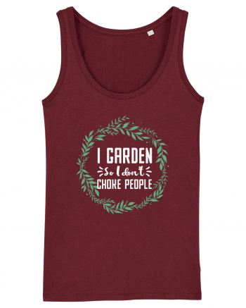 I Garden So I Don't Choke People Burgundy