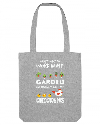 I just want to work in my garden and hangout with my chickens Heather Grey