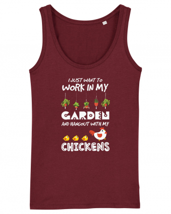 I just want to work in my garden and hangout with my chickens Burgundy