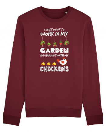 I just want to work in my garden and hangout with my chickens Burgundy