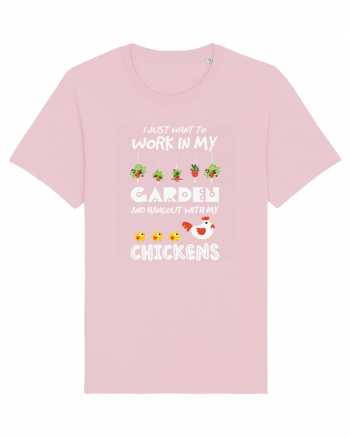 I just want to work in my garden and hangout with my chickens Cotton Pink