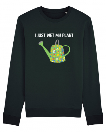 I Just Wet My Plant Black