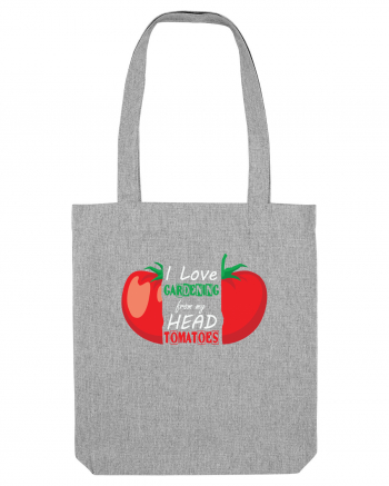 I Love Gardening from My Head Tomatoes Heather Grey