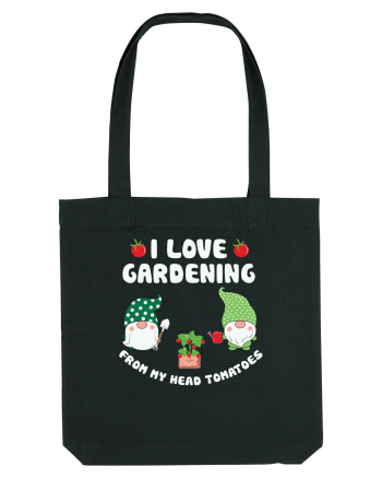 I Love Gardening from My Head Tomatoes Black