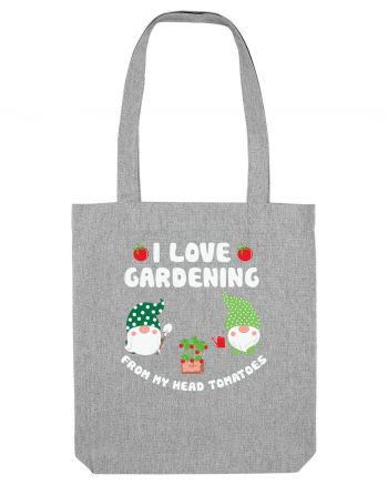 I Love Gardening from My Head Tomatoes Heather Grey