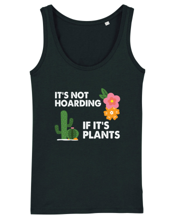 It's Hoarding If It's Plants Black