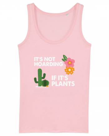 It's Hoarding If It's Plants Cotton Pink