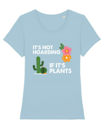 It's Hoarding If It's Plants Sky Blue