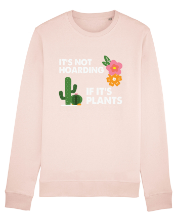 It's Hoarding If It's Plants Candy Pink