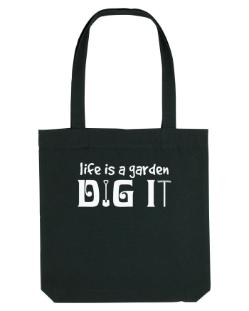 Life is a Garden Dig It Black