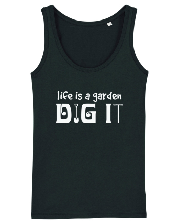 Life is a Garden Dig It Black