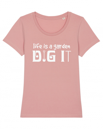 Life is a Garden Dig It Canyon Pink