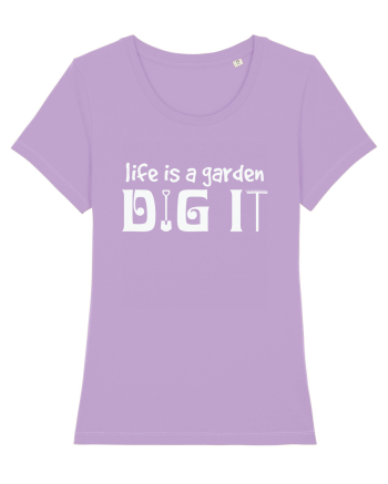 Life is a Garden Dig It Lavender Dawn