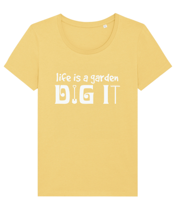 Life is a Garden Dig It Jojoba