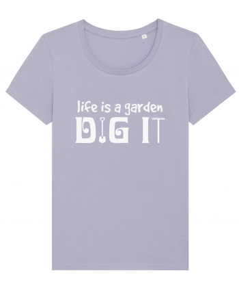 Life is a Garden Dig It Lavender