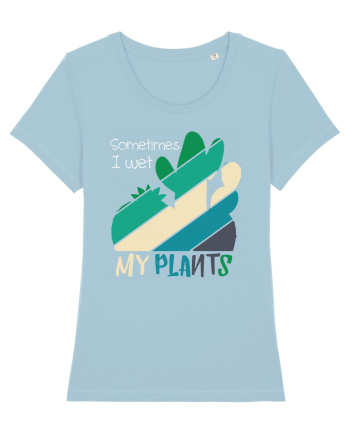 Sometimes I Wet My Plants Sky Blue