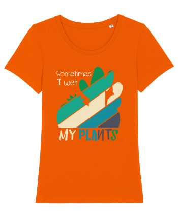 Sometimes I Wet My Plants Bright Orange