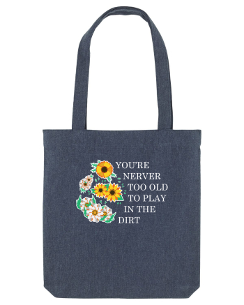 You're Never Too Old to Play in the Dirt Midnight Blue