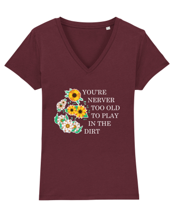 You're Never Too Old to Play in the Dirt Burgundy