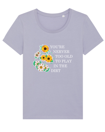 You're Never Too Old to Play in the Dirt Lavender