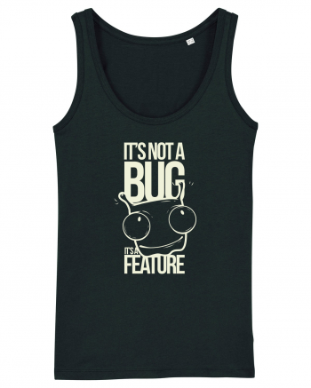 It's Not A Bug It's A Feature Black