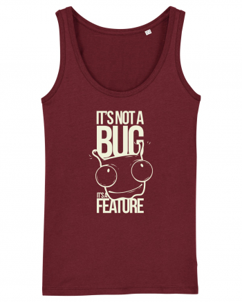 It's Not A Bug It's A Feature Burgundy