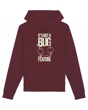 It's Not A Bug It's A Feature Burgundy