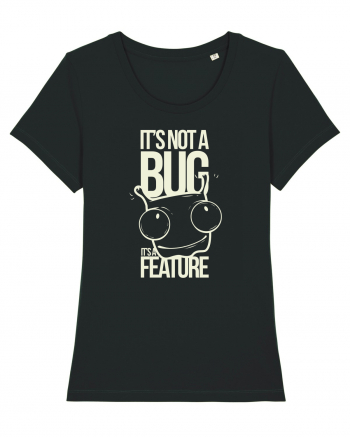 It's Not A Bug It's A Feature Black