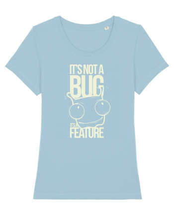 It's Not A Bug It's A Feature Sky Blue