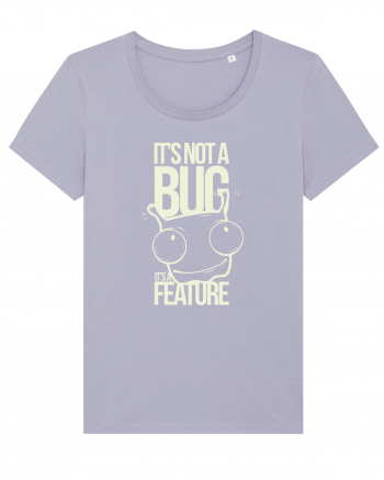 It's Not A Bug It's A Feature Lavender