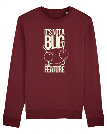 It's Not A Bug It's A Feature Burgundy