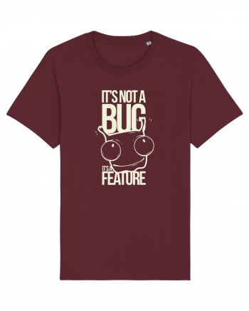 It's Not A Bug It's A Feature Burgundy