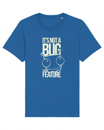 It's Not A Bug It's A Feature Royal Blue