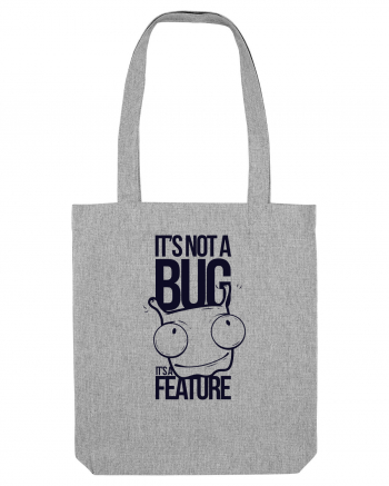 It's Not A Bug It's A Feature Heather Grey