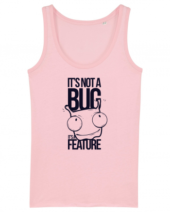 It's Not A Bug It's A Feature Cotton Pink