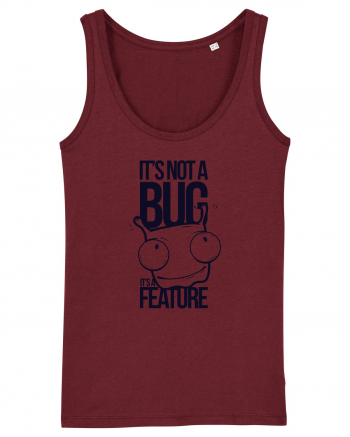 It's Not A Bug It's A Feature Burgundy