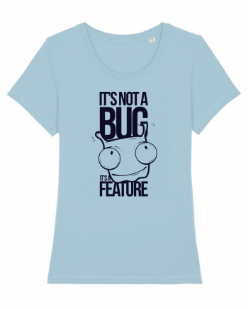 It's Not A Bug It's A Feature Sky Blue