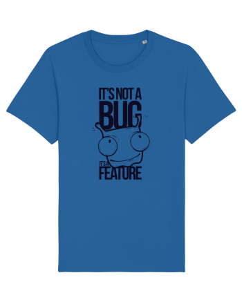 It's Not A Bug It's A Feature Royal Blue