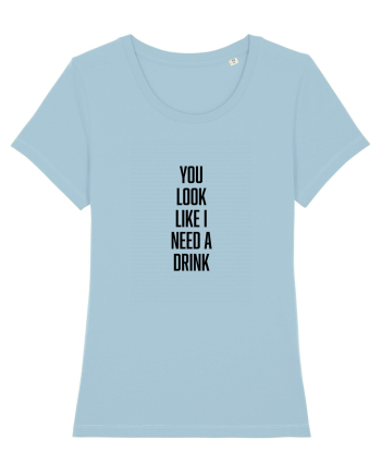 Need A Drink Sky Blue